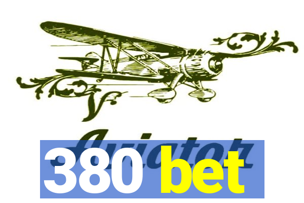 380 bet